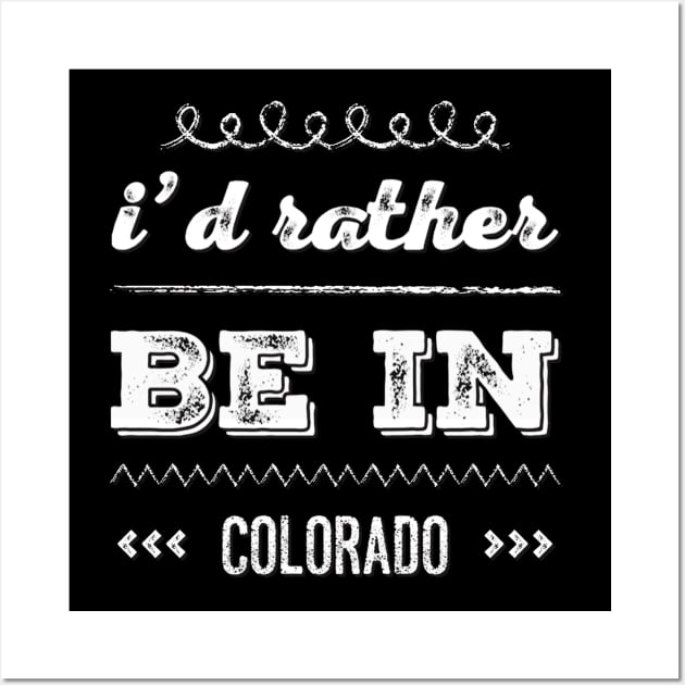 I'd rather be in Colorado Cute Vacation Holiday trip Wall Art by BoogieCreates